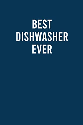 Best Dishwasher Ever: Funny Dishwasher Lined Notebook, Dishwasher Journal Gift,...