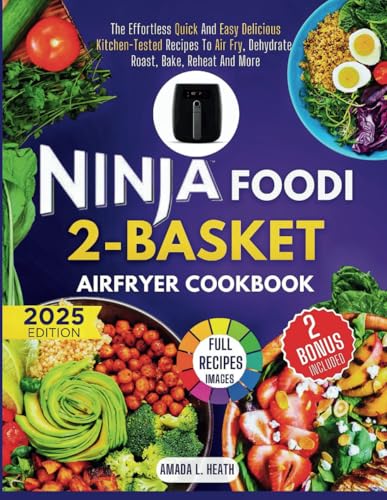 Ninja Foodi 2- Basket Air Fryer Cookbook: The Effortless Quick And Easy Delicious...