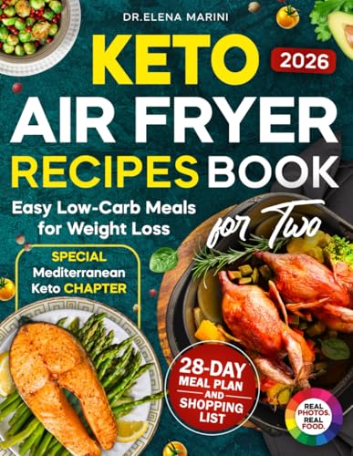 Keto Air Fryer Recipes Book For Two: Easy Low-Carb & Healthy Keto Meals in Full Color...